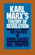 Karl Marx's Theory of Revolution Vol. 2 : The Politics of Social Classes