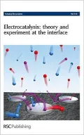 Electrocatalysis - Theory and Experiment at the Interface: Faraday Discussions No 140