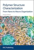 Polymer Structure Characterisation : From Nano to Macro Organization
