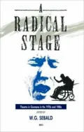 A Radical Stage: Theater in Germany in the 1970's and 1980's