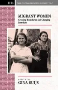 Migrant Women: Crossing Boundaries and Changing Identities, Vol. 7