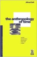 The Anthropology of Time; Cultural Constructions of Temporal Maps and Images