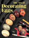 The Art and Technique of Decorating Eggs
