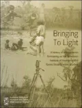 Bringing to Light A History of Ethnographic Filmmaking at the Australian Institute of Aborig...