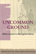 Uncommon Ground: White Women in Aborginal History