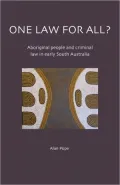 One Law for All?: Aboriginal People and Criminal Law in Early South Australia