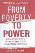 From Poverty to Power: How Active Citizens and Effective States Can Change the World