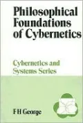 Philosophical Foundations of Cybernetics (Cybernetics and Systems Series)