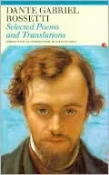 Selected Poems and Translations: Dante Gabriel Rossetti