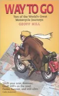 Way to Go: Two of the World's Great Motorcycle Journeys
