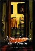 Autumn Beguiles the Fatalist