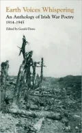Earth Voices Whispering: An Anthology of Irish War Poetry 1914-45