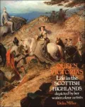 Queen Victoria's Life in the Scottish Highlands: Depicted by Her Watercolour Artists