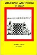 Christians and Moors in Spain Volume 2: 1195-1614