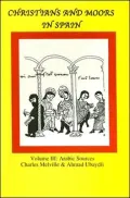Christians and Moors in Spain: Arabic Sources (711-1501), Vol. 3