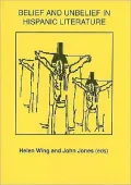 Belief and Unbelief in Hispanic Literature: Papers from a Conference at the University of Hall, 12 and 13 December 1994