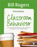 Classroom Behaviour: A Practical Guide to Effective Teaching, Behaviour Management and Colleague Support