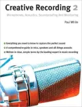 Creative Recording 2: Microphones, Acoustics, Soundproofing and Monitoring