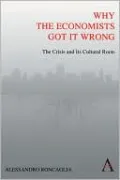 Why the Economists Got It Wrong: The Crisis and Its Cultural Roots