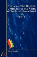 History of the Baptist Churches in the North of England, from 1648 to 1845