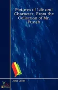 Pictures of Life and Character, from the Collection of Mr. Punch