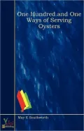 One Hundred and One Ways of Serving Oysters