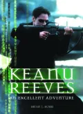 Keanu Reeves : An Excellent Adventure