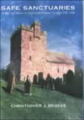 Safe Sanctuaries : Security and Defence in Anglo-Scottish Border Churches, 1290-1690