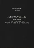 Petit Glossaire Pour Servir a L'intelligence Des Auteurs Decadents Et Symbolistes