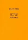Letters from the Pyrenees : Don Luis Mendez de Haro's Correspondence to Philip IV of Spain, July to November, 1659