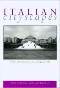 Italian Cityscapes: Culture and Urban Change in Italy from the 1950s to the Present