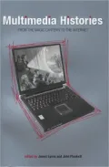 Multimedia Histories: From the Magic Lantern to the Internet