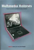 Multimedia Histories: From the Magic Lantern to the Internet