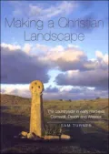 Making a Christian Landscape: The Countryside in Early-Medieval Cornwall, Devon and Wessex