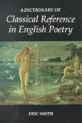 A dictionary of classical reference in English poetry