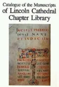 Catalogue of the Manuscripts of Lincoln Cathedral Chapter Library