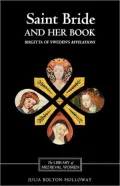 Saint Bride and her Book: Birgitta of Sweden's 'Revelations'