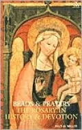 Beads and Prayers The Rosary in History and Devotion