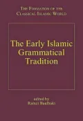 The Early Islamic Grammatical Tradition