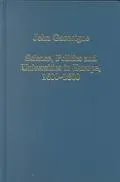 Science, Politics, and Universities in Europe, 1600-1800