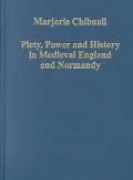 Piety, Power and History in Medieval England and Normandy