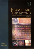 Islamic Art and Beyond: Constructing the Study of Islamic Art, Vol. 3