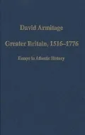 Greater Britain, 1516-1776: Essays in the History of the British Atlantic World