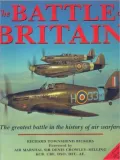 The Battle of Britain : The Greatest Battle in the History of Air Warfare