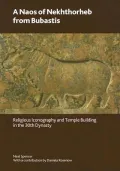 Great Naos of Nekhthorheb at Bubastis: Religious Iconography and Temple Building in the 30th Dynasty