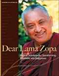 Dear Lama Zopa: Radical Solutions for Transforming Problems into Happiness