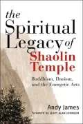 Spiritual Legacy of Shaolin Temple: Buddhism, Daoism, and the Energetic Arts