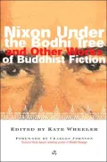 Nixon Under the Bodhi Tree and Other Works of Buddhist Fiction