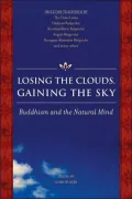 Losing the Clouds, Gaining the Sky: Voices of Dzogchen Wisdom