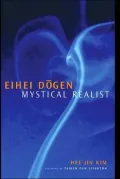 Eihei Dogen: Mystical Realist